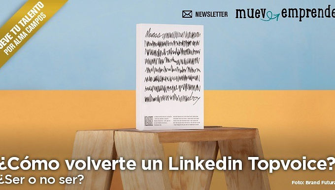 ¿Cómo volverte un LinkedIn Top Voice?