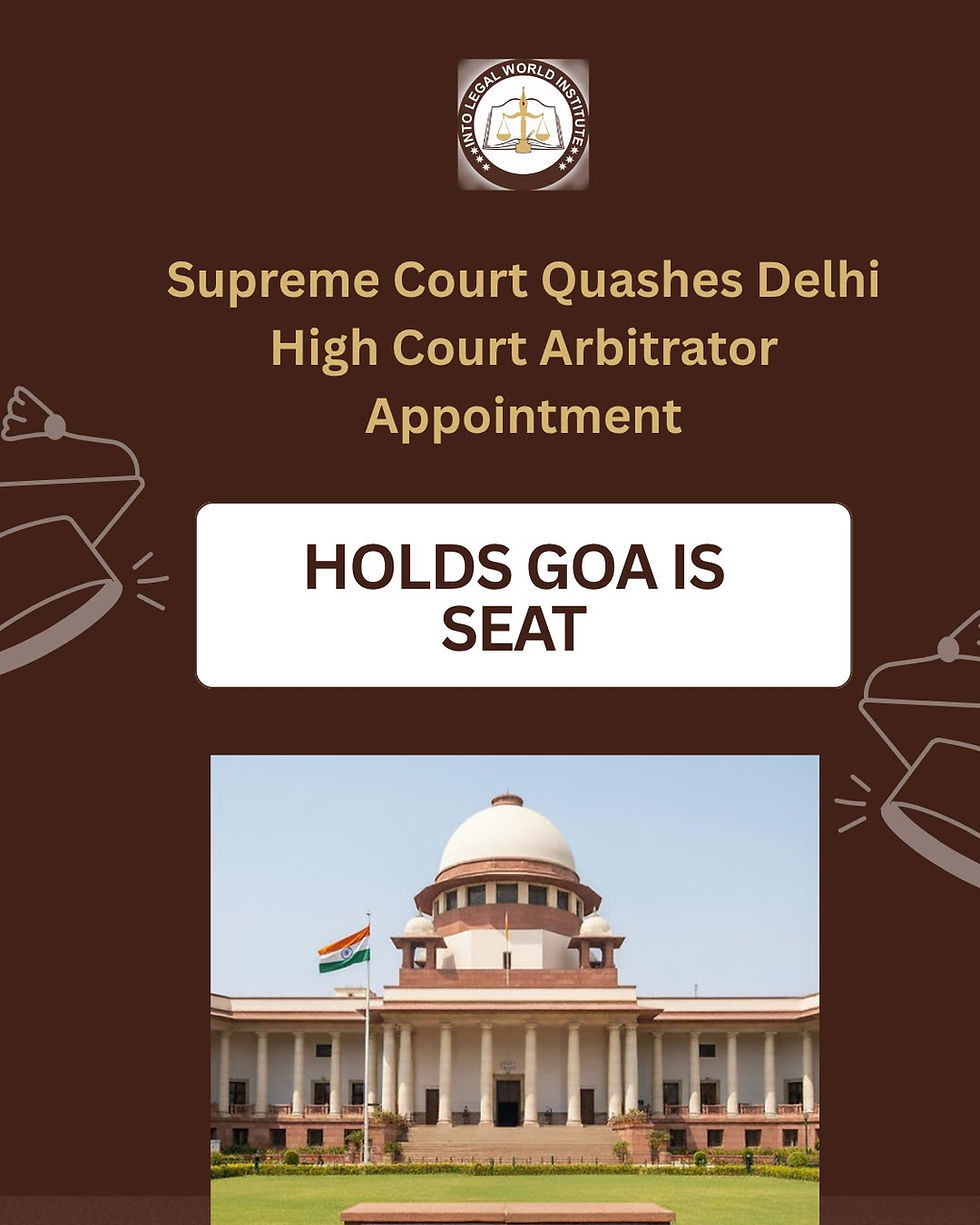 Supreme Court Quashes Delhi High Court Arbitrator Appointment, Holds Goa Is Seat