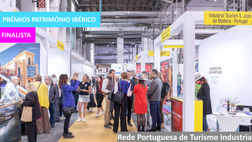 A Rede Portuguesa de Turismo Industrial foi FINALISTA nos Prémios Património Ibérico!