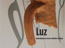 Inauguração Exposição "Luz - Arqueologia nos novos caminhos da água"