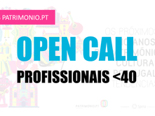 OPEN CALL <40: Os próximos 10 anos do Património Cultural em Portugal