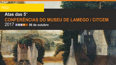 Actas das 5as Conferências do Museu de Lamego/CITCEM disponíveis online