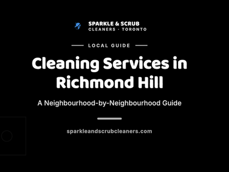 Cleaning services in Richmond Hill organized by neighbourhood