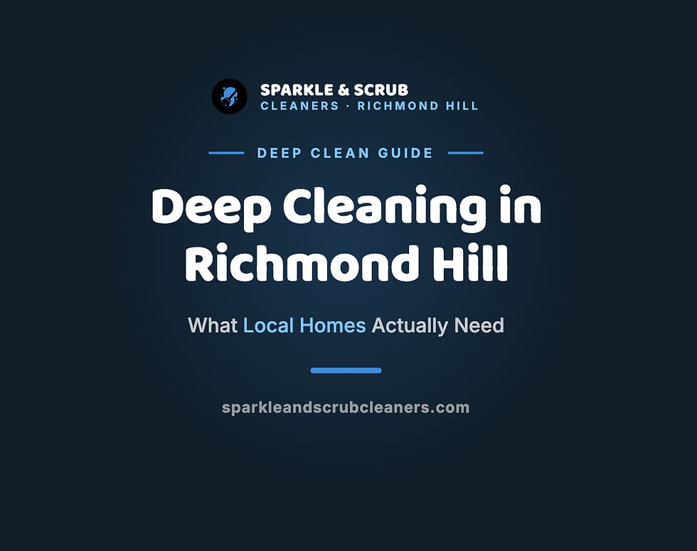 Deep cleaning service for Richmond Hill homes by neighborhood