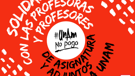 #UNAMnoPaga: la consigna que empezó un movimiento contra la precarización laboral en la UNAM