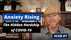 Anxiety Rising: The Hidden Hardship of COVID-19 (VLOG #1)