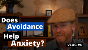 Is Avoidance Helpful for Managing Anxiety? (VLOG #4)