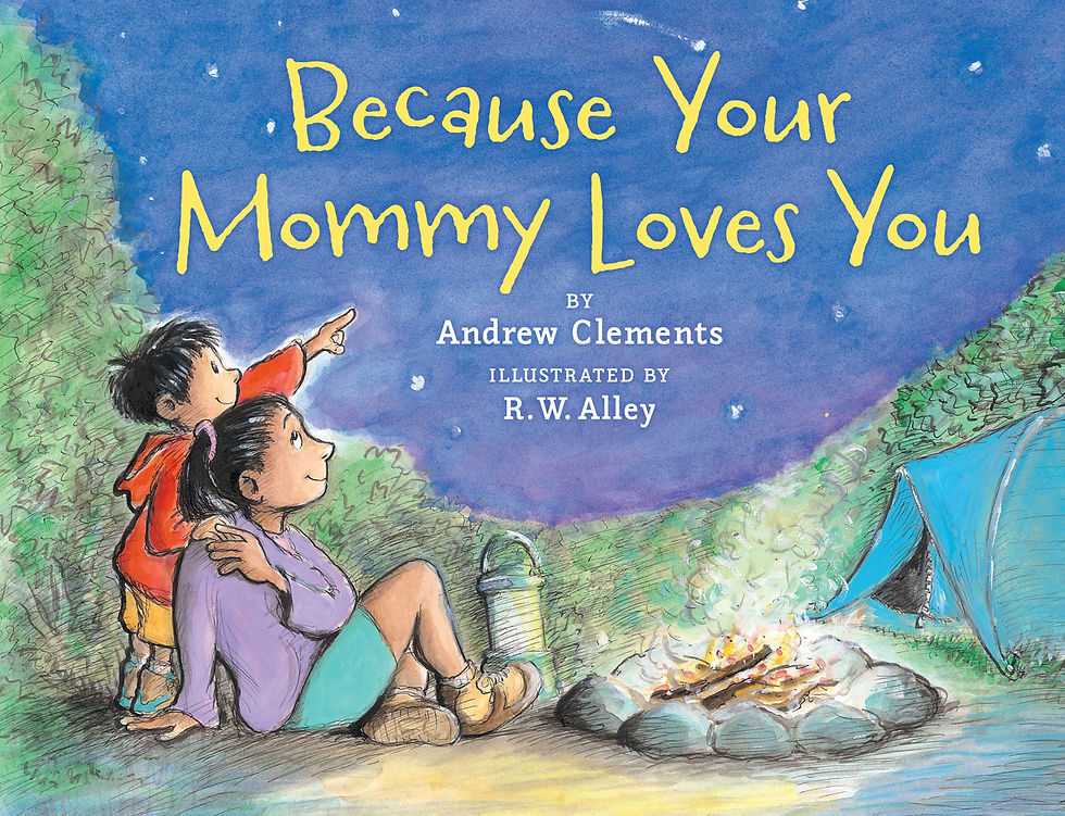 Because Your Mommy Loves You By Andrew Clements Illustrated by R.W. Alley