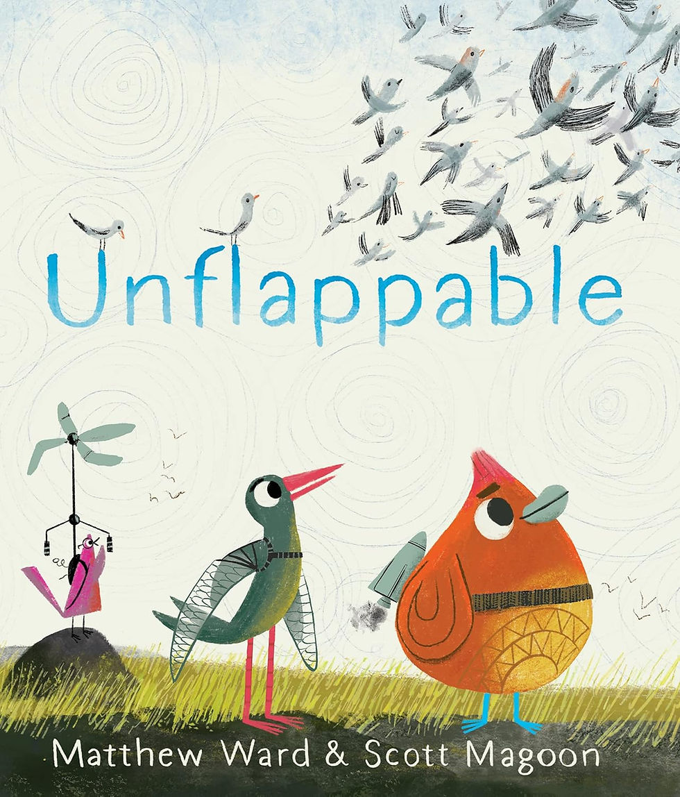 Unflappable
Written By: Matthew Ward
Illustrated By: Scott Magoon
Publisher: Clarion Books (2023)