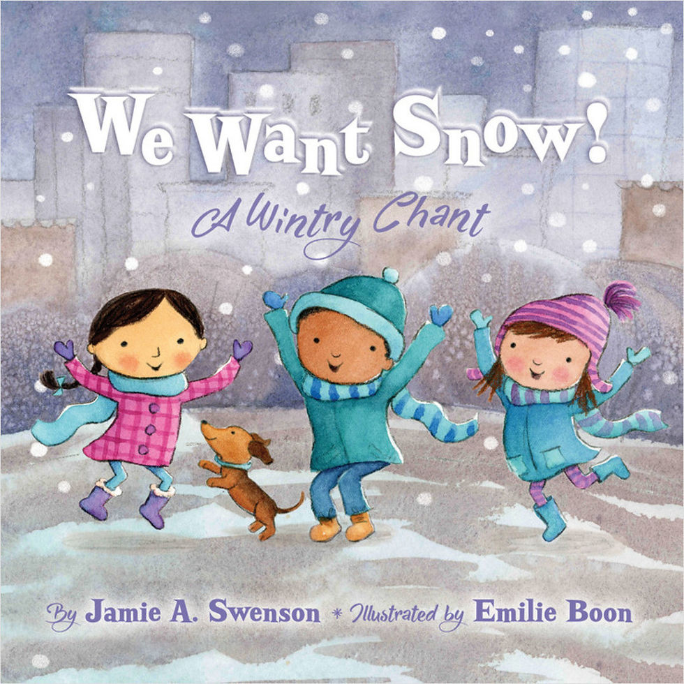 We Want Snow! A Wintry Chant Written By: Jamie A Swenson Illustrated By: Emilie Boon Publisher: Sleeping Bear Press (2021)