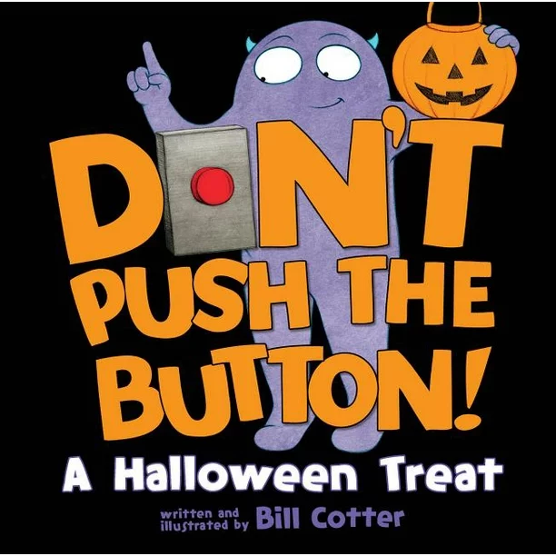 Don't Push The Button! A Halloween Treat By: Bill Cotter Publisher: Sourcebooks Jabberwocky (2018)