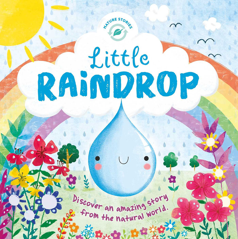 Little Raindrop Written By: Melanie Joyce Illustrated By: Gina Maldonado Publisher: Autumn Publishing (2017)