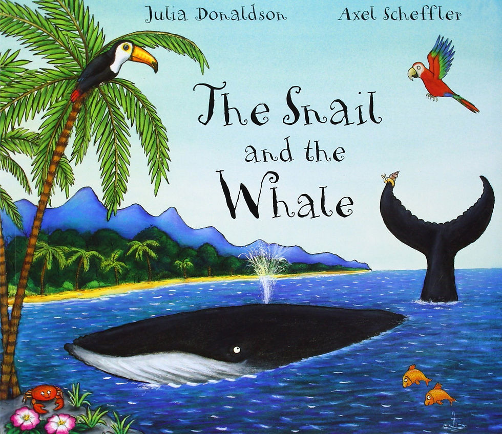 The Snail and the Whale Written By: Julia Donaldson Illustrated By: Axel Scheffler