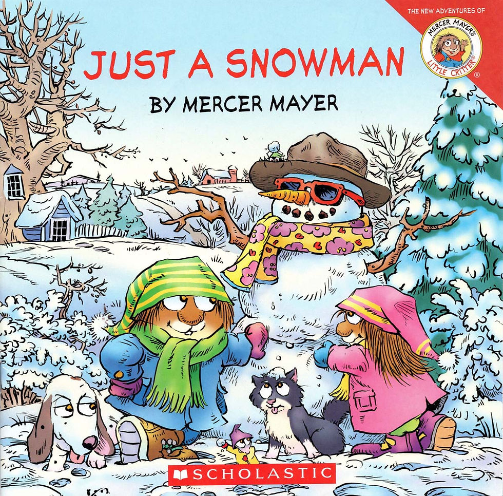 Just A Snowman By: Mercer Mayer Publisher: HarperFestival (2004)