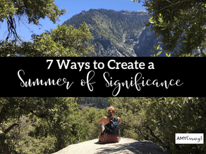 Guest Post: 7 Ways to Create A Summer of Significance