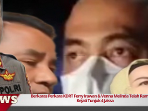 Berkaras Perkara KDRT Ferry Irawan & Venna Melinda Telah Rampung, Kejati Tunjuk 4 Jaksa