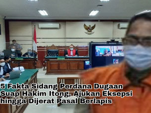 5 Fakta Sidang Perdana Dugaan Suap Hakim Itong, Ajukan Eksepsi hingga Dijerat Pasal Berlapis