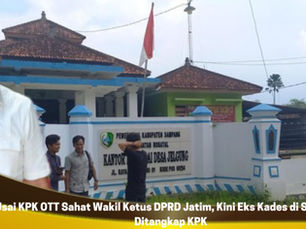 Selain KPK OTT Sahat Wakil Ketus DPRD Jatim, Kini Eks Kades di Sampang Ditangkap KPK
