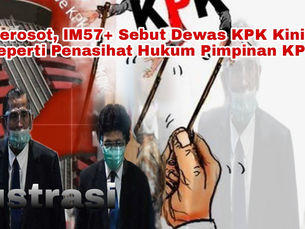 Merosot, IM57+ Sebut Dewas KPK Kini Seperti Penasihat Hukum Pimpinan KPK
