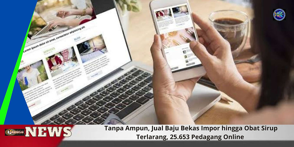 Melalui Direktorat Jenderal Perlindungan Konsumen dan Tertib Niaga (PKTN) puluhan ribu pedagang online itu melanggar Peraturan Pemerintah Nomor 80 Tahun 2019 tentang Perdagangan Melalui Sistem Elektronik (PMSE).
https://www.koordinatberita.com/single-post/tanpa-ampun-jual-baju-bekas-impor-hingga-obat-sirup-terlarang-25-653-pedagang-online
