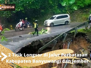 2 Titik Longsor di Jalur Perbatasan Kabupaten Banyuwangi dan Jember