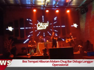Bos Tempat Hiburan Malam Chug Bar Diduga Langgar Izin Operasional