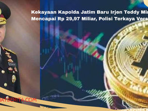 Kekayaan Kapolda Jatim Baru Irjen Teddy Minahasa Capai Rp 29,97 Miliar, Polisi Terkaya Versi LHKPN