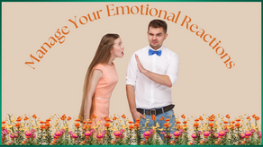 Manage Your Emotional Reactions