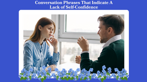 Conversation Phrases That Indicate A Lack of Self-Confidence