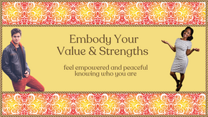 Embody Your Value & Strengths