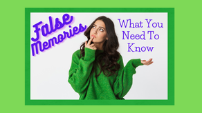 False Memories: What You Need To Know