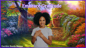 Garden Seeds: Embrace Gratitude