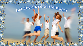 Get Energized & Motivated
