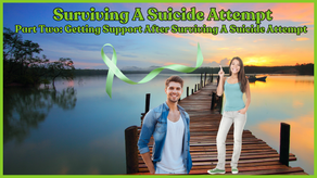Surviving A Suicide Attempt Part 2 Getting Support After Surviving A Suicide Attempt