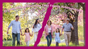 Is Your Partner Harming Your Family Relationships?
