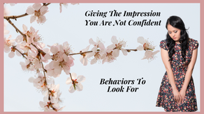 Giving People The Impression You Are Not Confident?
