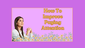 How To Improve Paying Attention