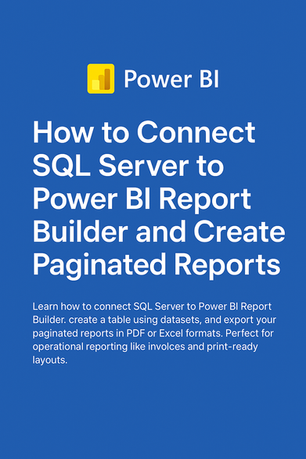 How to Connect SQL Server to Power BI Report Builder to Create Paginated Report 