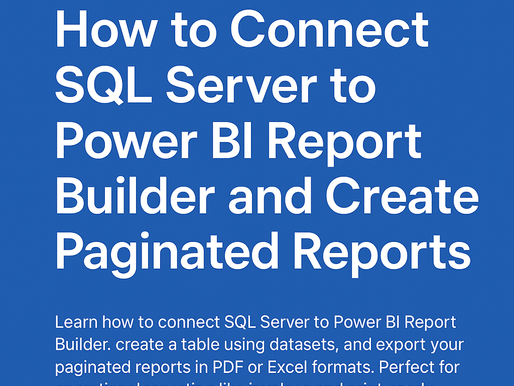 How to Connect SQL Server to Power BI Report Builder to Create Paginated ReportÂ