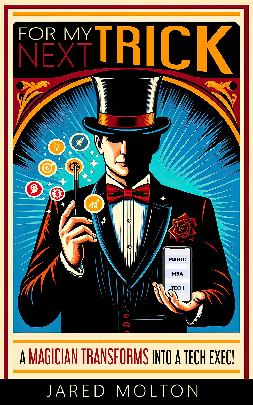 For My Next Trick: A Magician Transforms into a Tech Exec! Book
