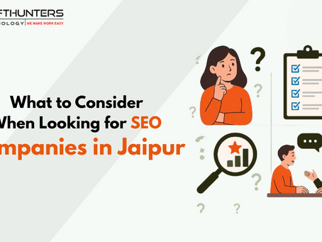 What to Consider When Looking for SEO Companies in Jaipur