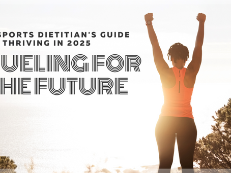 Thriving in 2025 - A Sports Dietitian’s Perspective