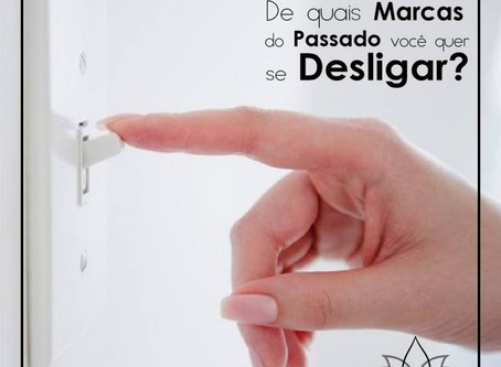 De quais marcas do passado você quer se desligar?