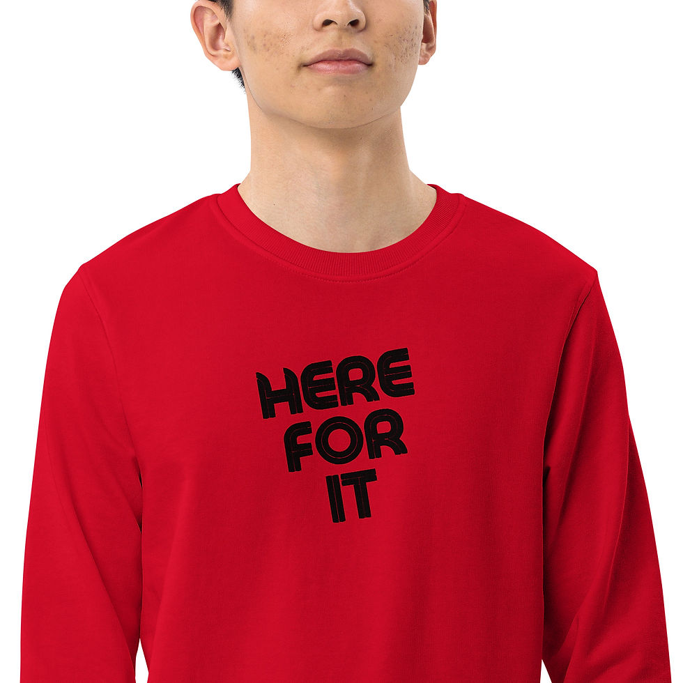 Thumbnail: Here For It Organic Sweatshirt