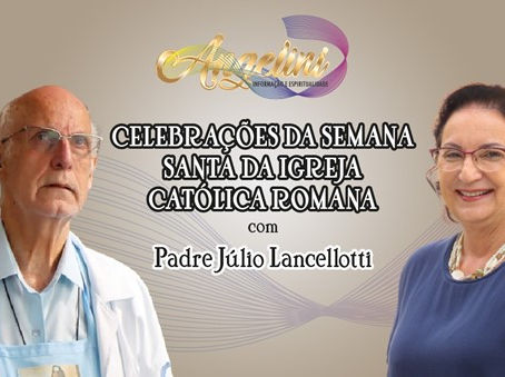 Canal Angelini recebe Padre Júlio Lancellotti para explicar o significado das Celebrações da Semana