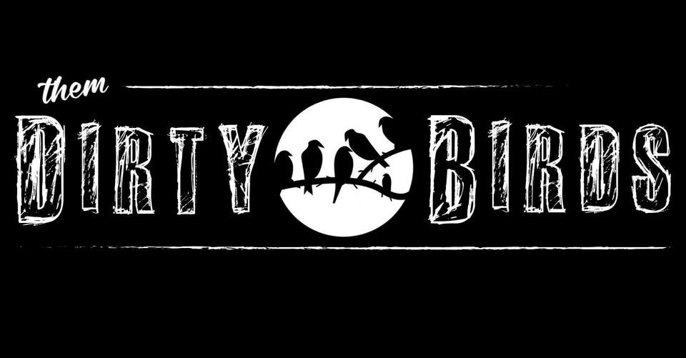 Then Dirty Birds