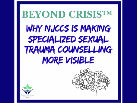Beyond Crisis™: Why NJCCS Is Making Specialized Sexual Trauma Counselling More Visible