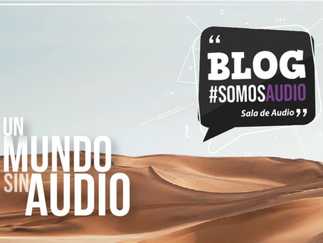 Un mundo sin audio y otras pesadillas