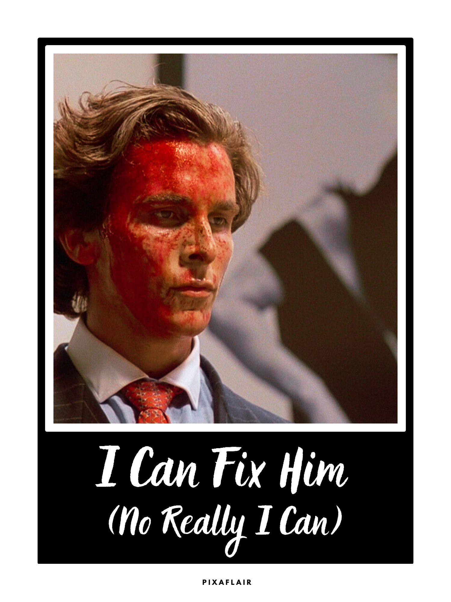 Pixaflair - American Psycho - I Can Fix Him - Poster