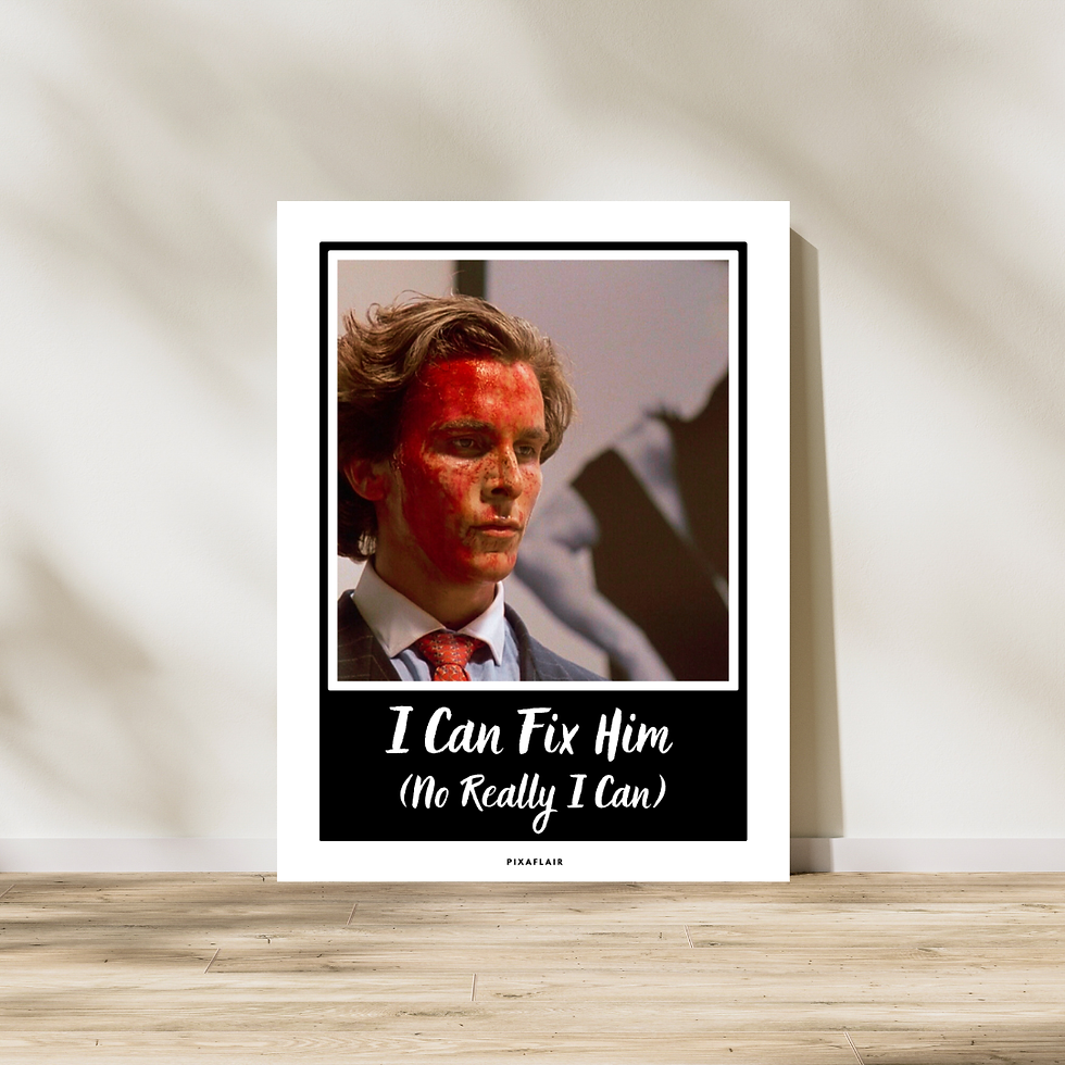 Thumbnail: Pixaflair - American Psycho - I Can Fix Him - Poster